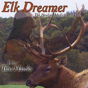 Elk Dreamer - the Healing Medicine of Love