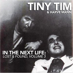 In the Next Life: Tiny Tim & Harve Mann (Lost & Found, Vol. 3)