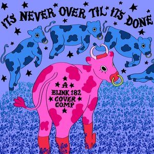 It's Never Over Til It's Done - A blink-182 Covers Comp