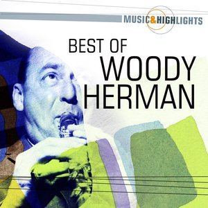 Music & Highlights: Woody Herman - Best of