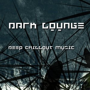 Dark Lounge - Deep Chillout Music