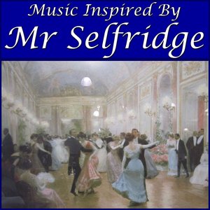 Music Inspired By "Mr Selfridge"
