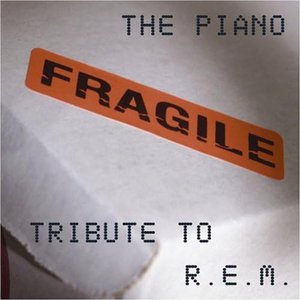 The Piano Tribute to R.E.M.: Fragile