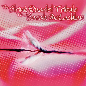 The String Quartet Tribute to Sarah McLachlan