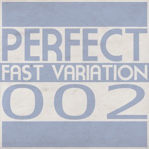 PERFECT FAST VARIATION: compilation VOL.002