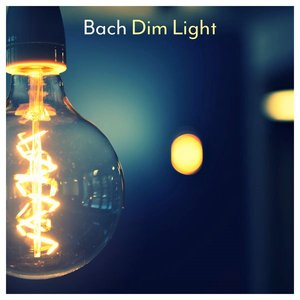 Bach - Dim Light