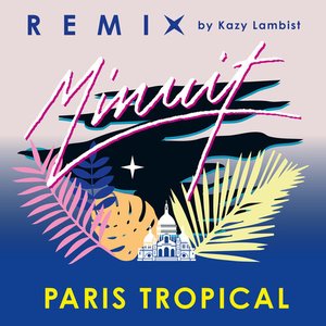 Paris tropical (Kazy Lambist Remix)