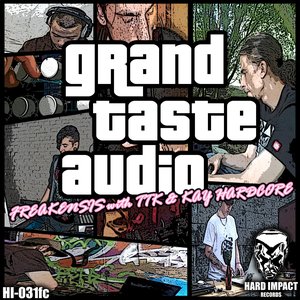 Grand Taste Audio (feat. TTK, Kay Hardcore)