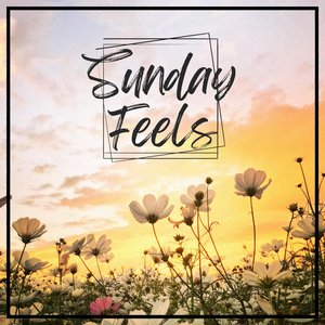 Sunday Feels