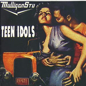 Mulligan Stu / Teen Idols