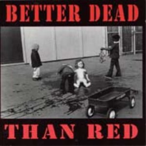 'Better Dead Than Red...'の画像