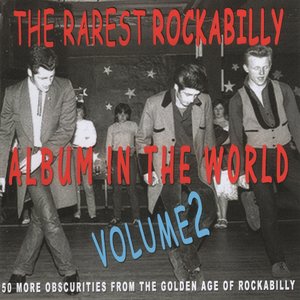 The Rarest Rockabilly Album in the World Ever, Vol.2