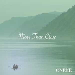 More than Close