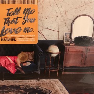 Tell Me That You Love Me