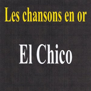 Les chansons en or - El Chico