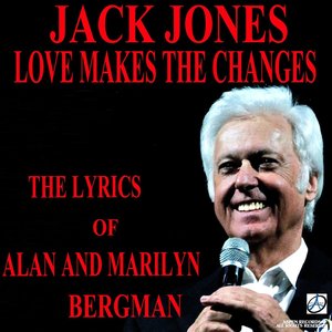 Love Makes the Changes: The Lyrics of Alan and Marilyn Bergman