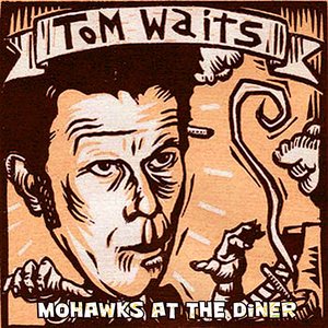 The Unrealized Tom Waits' Mohawks At The Diner