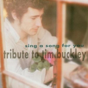 Sing a Song for You - A Tribute to Tim Buckley