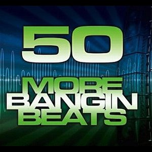 50 More Bangin Beats