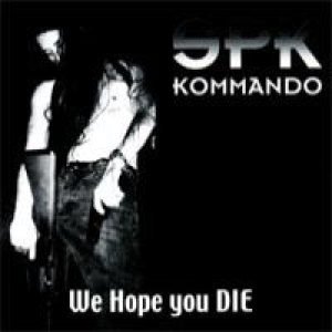 SPK Kommando: We Hope You DIE