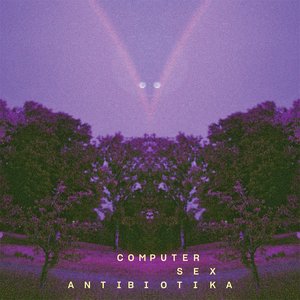 Computer, Sex, Antibiotika