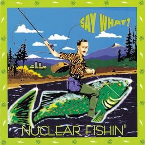 NUCLEAR FISHIN'