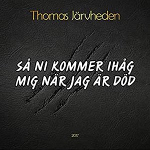 Så ni kommer ihåg mig när jag är död