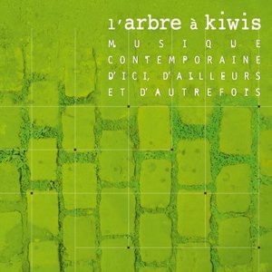 Musique contemporaine d'ici, d'ailleurs et d'autrefois