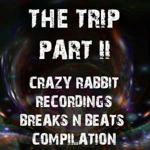 Crazy Rabbit Recordings the Trip, Pt. 2 (Breaks N Beats Compilation)