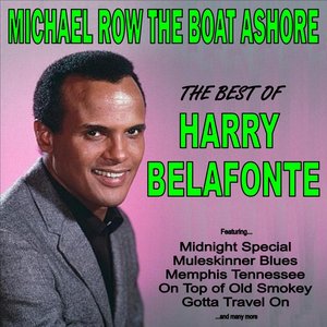 Michael Row the Boat Ashore: The Best of Harry Belafonte