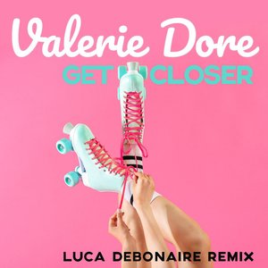 Get Closer (Luca Debonaire Remix)