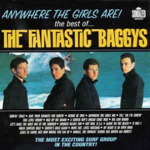 Anywhere The Girls Are! The Best Of The Fantastic Baggys