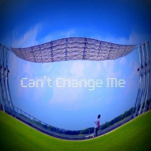 Can't Change Me
