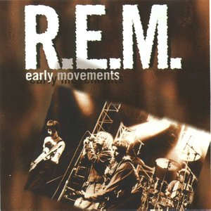 R.E.M. - Early Movements - Zortam Music