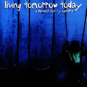 Living Tomorrow Today - A Benefit For Ty Cambra