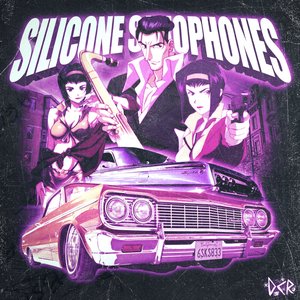 SILICONE SAXOPHONES [Explicit]