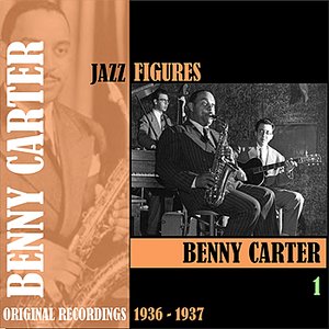 Jazz Figures / Benny Carter, Volume1 (1936-1937)