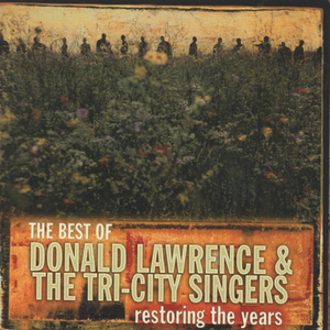 Donald Lawrence & the Tri-City Singers - Restoring the Years - Zortam Music