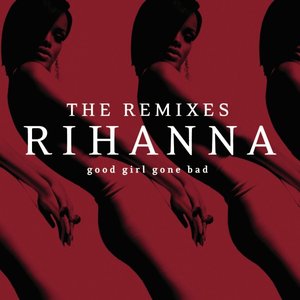 Good Girl Gone Bad The Remixes