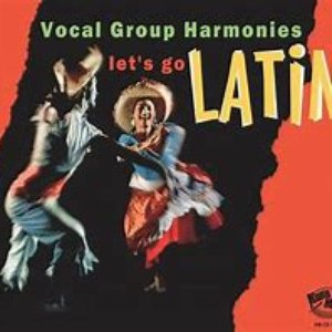 Let's Go Latin - Vocal Group Harmonies