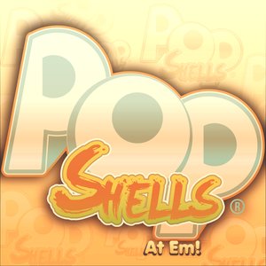 Pop Shells At Em!