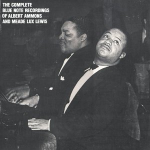 The Complete Blue Note Recordings of Albert Ammons and Meade Lux Lewis