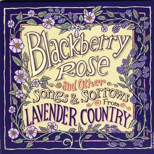 Blackberry Rose and Other Songs and Sorrows from Lavender Country