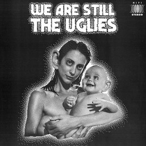 We Are Still The Uglies (Stereo)