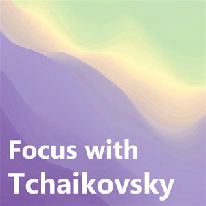 Focus with Tchaikovsky