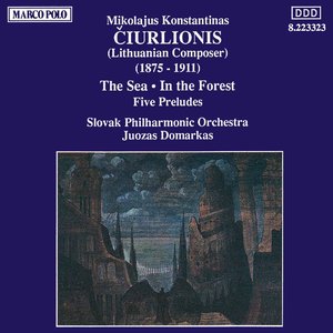 Ciurlionis: Sea (The) / In the Forest / Five Preludes