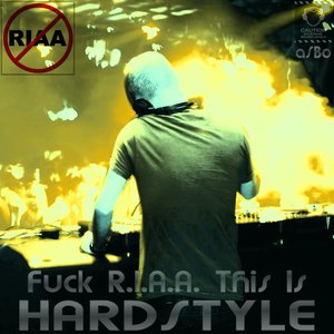 Fuck R.I.A.A. This Is Hardstyle