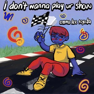 I Don't Wanna Play Ur Show