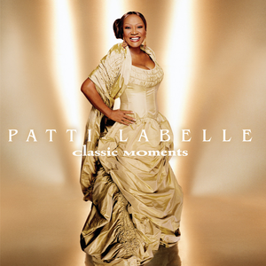 Patti Labelle - Patti Labelle Classic Moments - Zortam Music