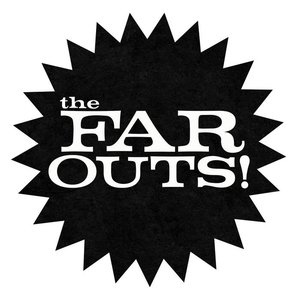 The FAR OUTS!
